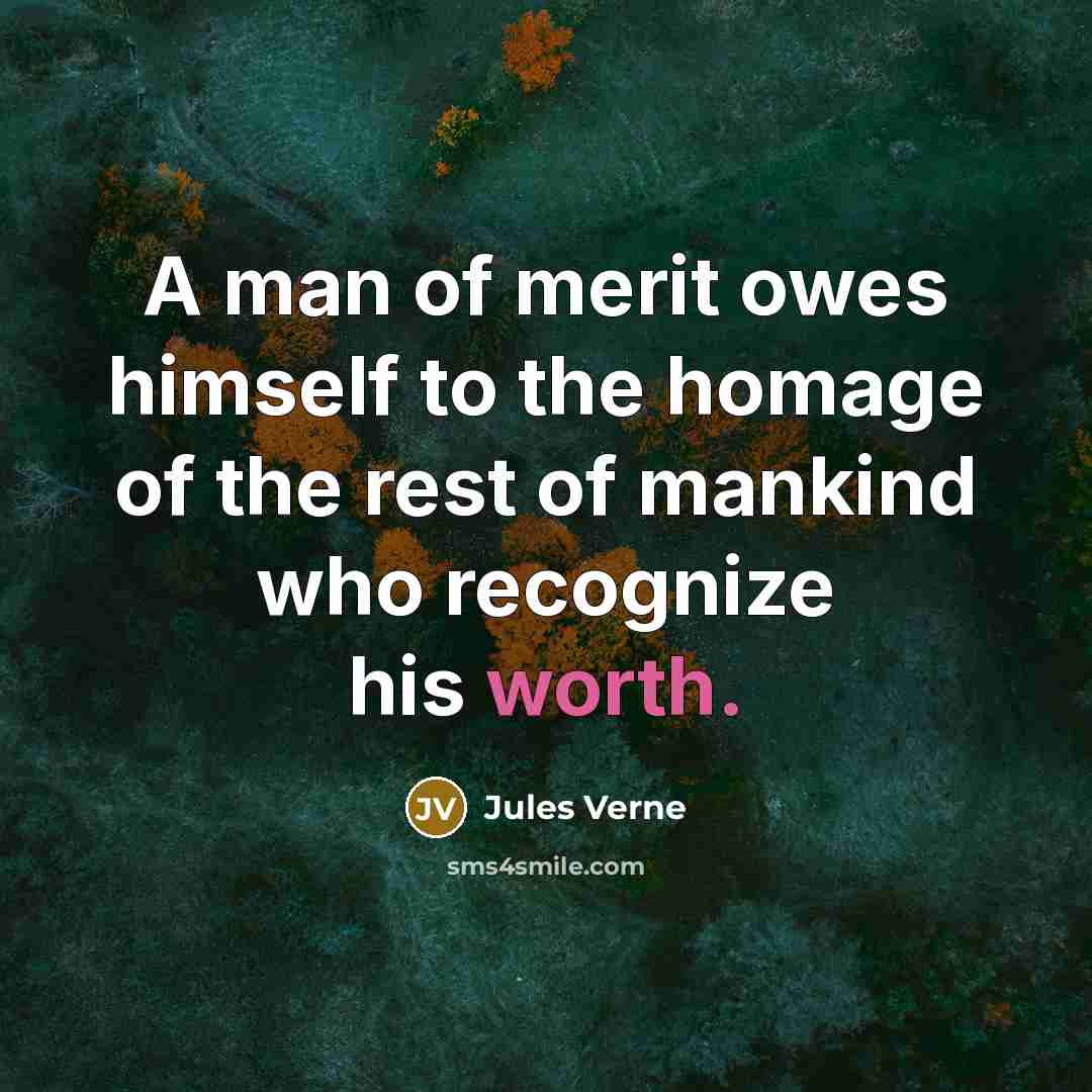 “A man of merit owes himself to the homage of…” quote by Jules Verne
