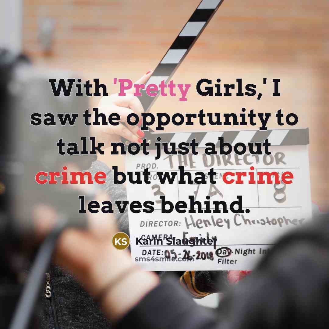 “With 'Pretty Girls,' I saw the opportunity to talk not…” quote by Karin Slaughter