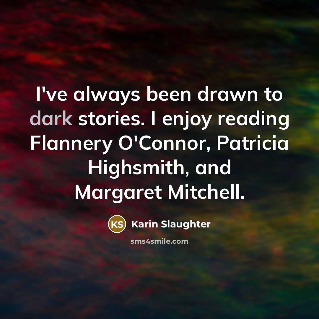 “I've always been drawn to dark stories. I enjoy reading…” quote by Karin Slaughter