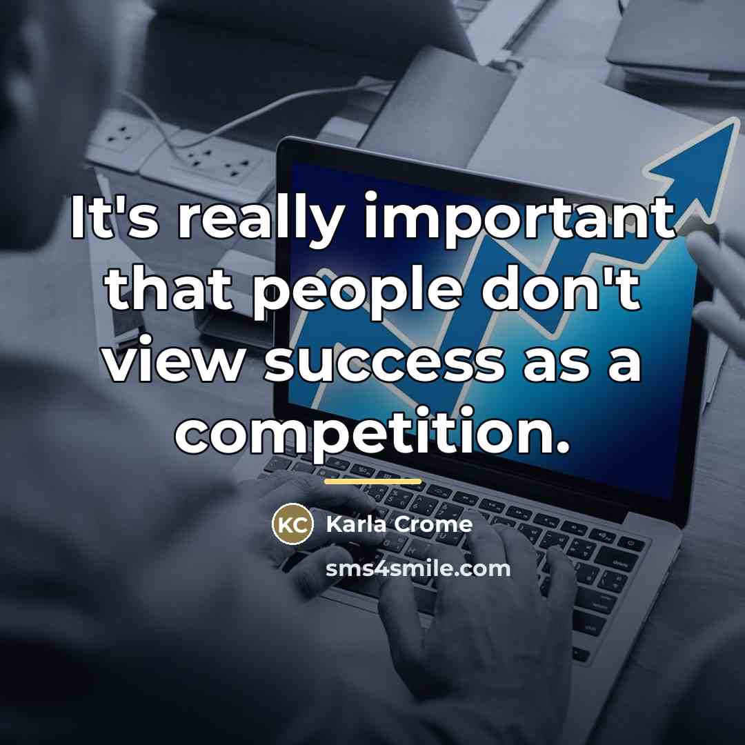 “It's really important that people don't view success as a…” quote by Karla Crome