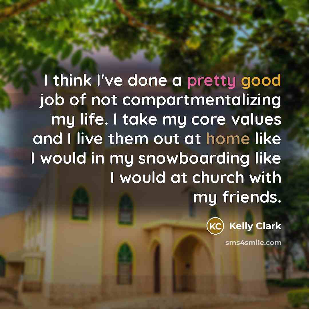 “I think I've done a pretty good job of not…” quote by Kelly Clark