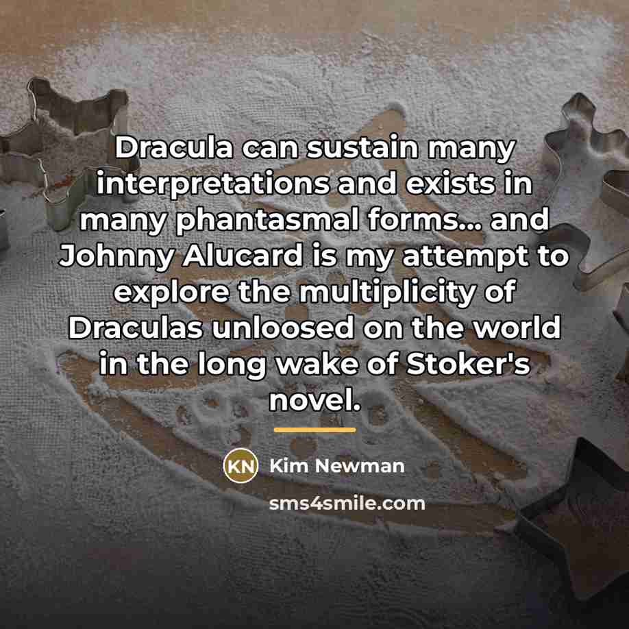 “Dracula can sustain many interpretations and exists in many phantasmal…” quote by Kim Newman