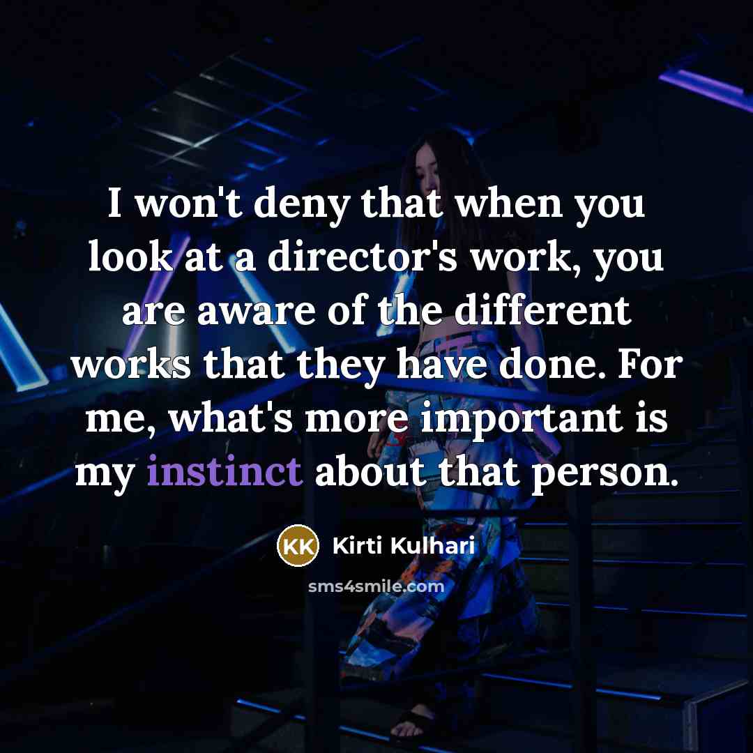 “I won't deny that when you look at a director's…” quote by Kirti Kulhari