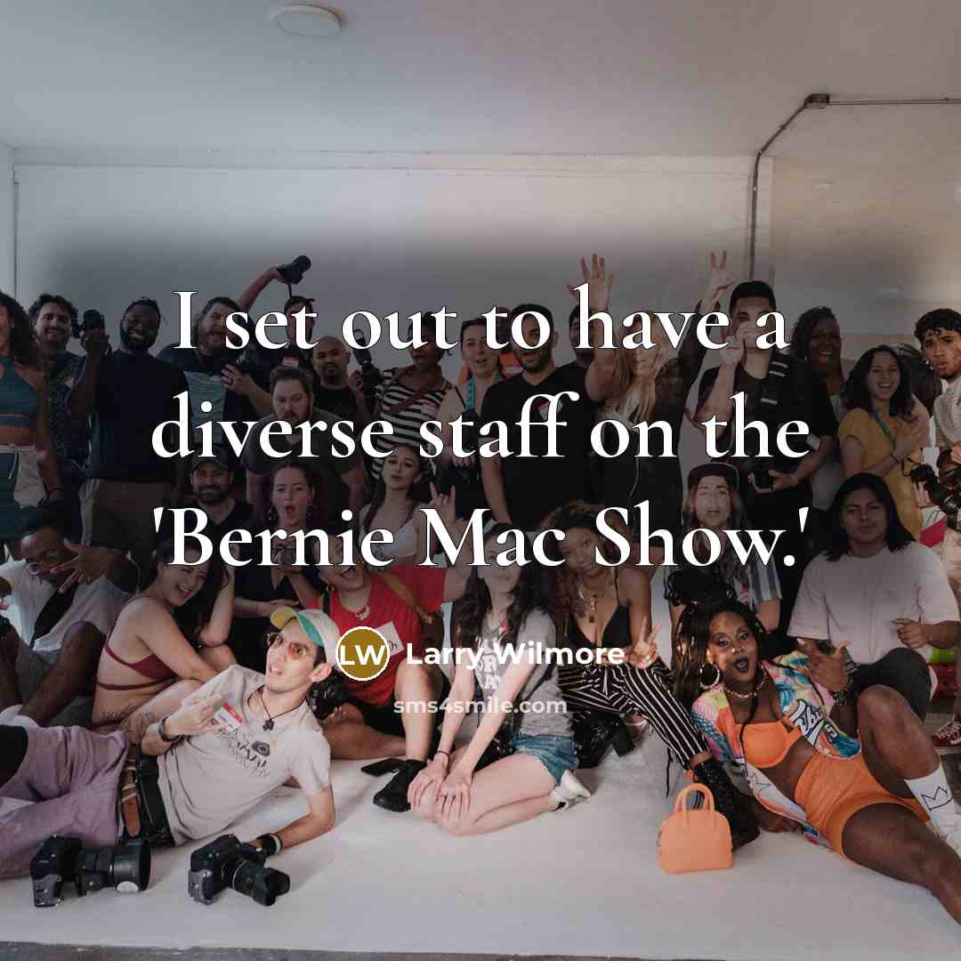 “I set out to have a diverse staff on the…” quote by Larry Wilmore