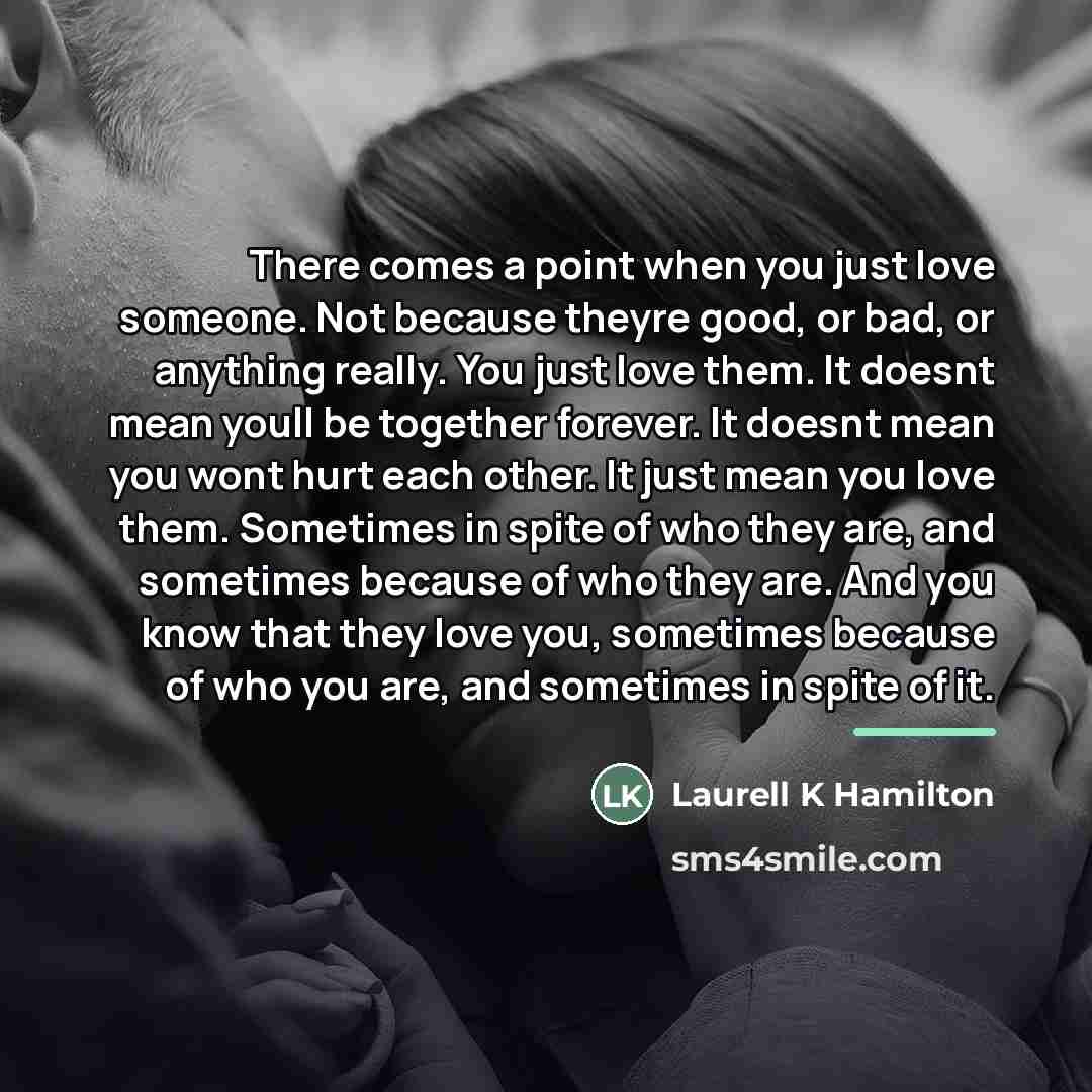“There comes a point when you just love someone. Not…” quote by Laurell K Hamilton