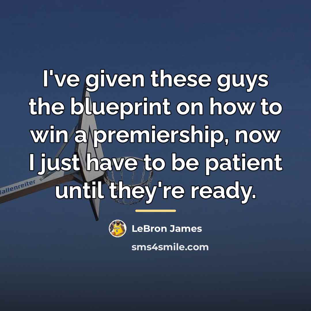 “I've given these guys the blueprint on how to win…” quote by LeBron James