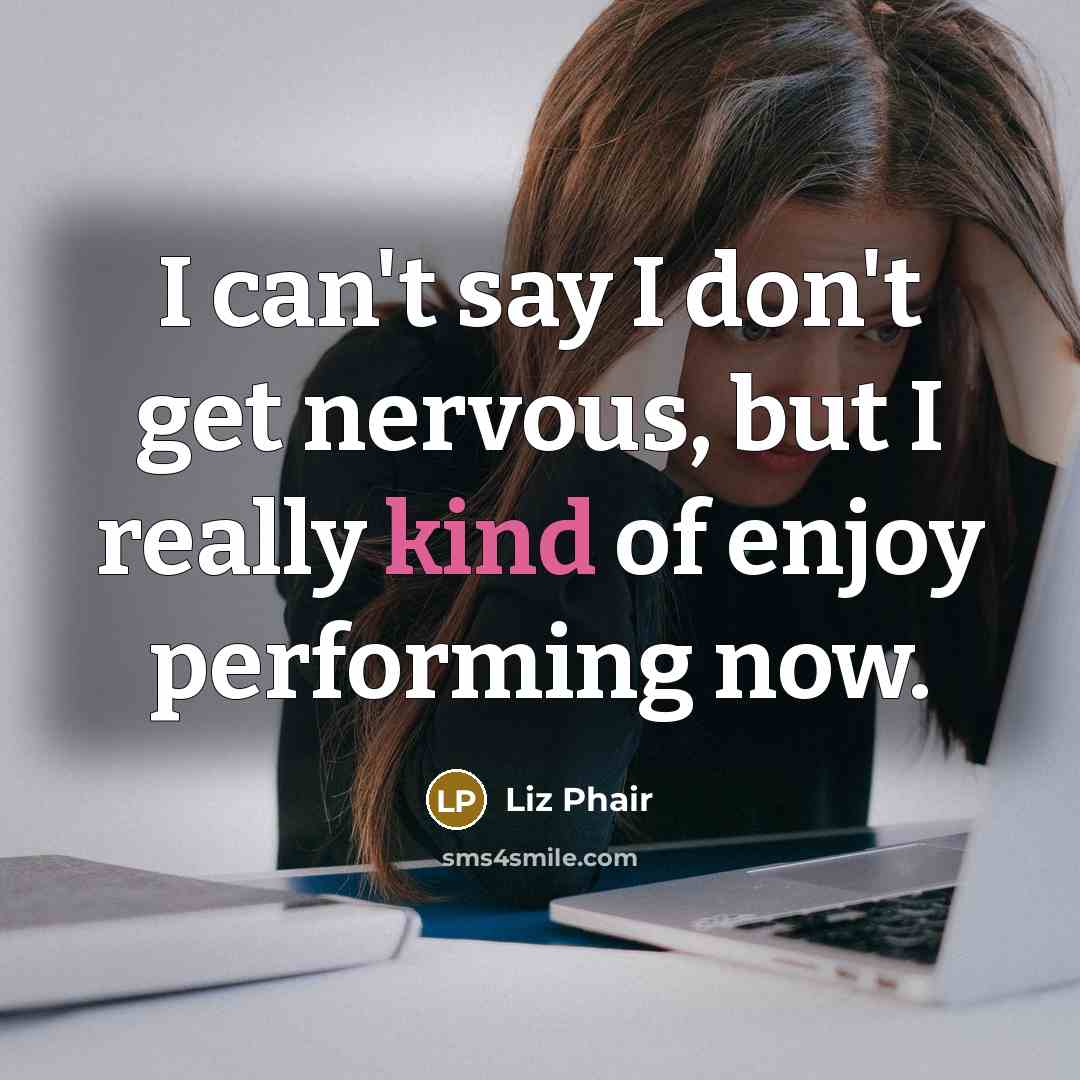 “I can't say I don't get nervous, but I really…” quote by Liz Phair