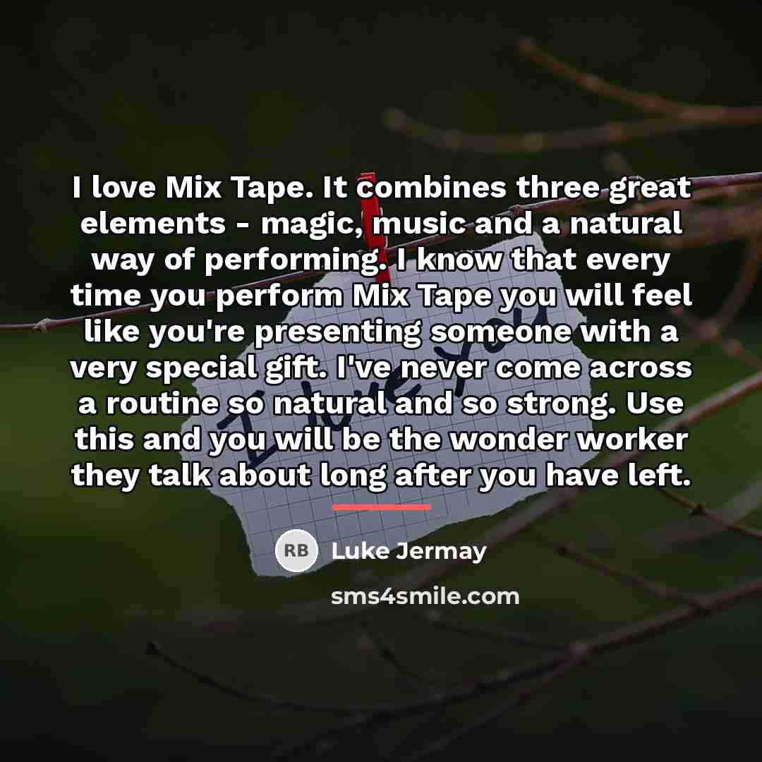 “I love Mix Tape. It combines three great elements -…” quote by Luke Jermay