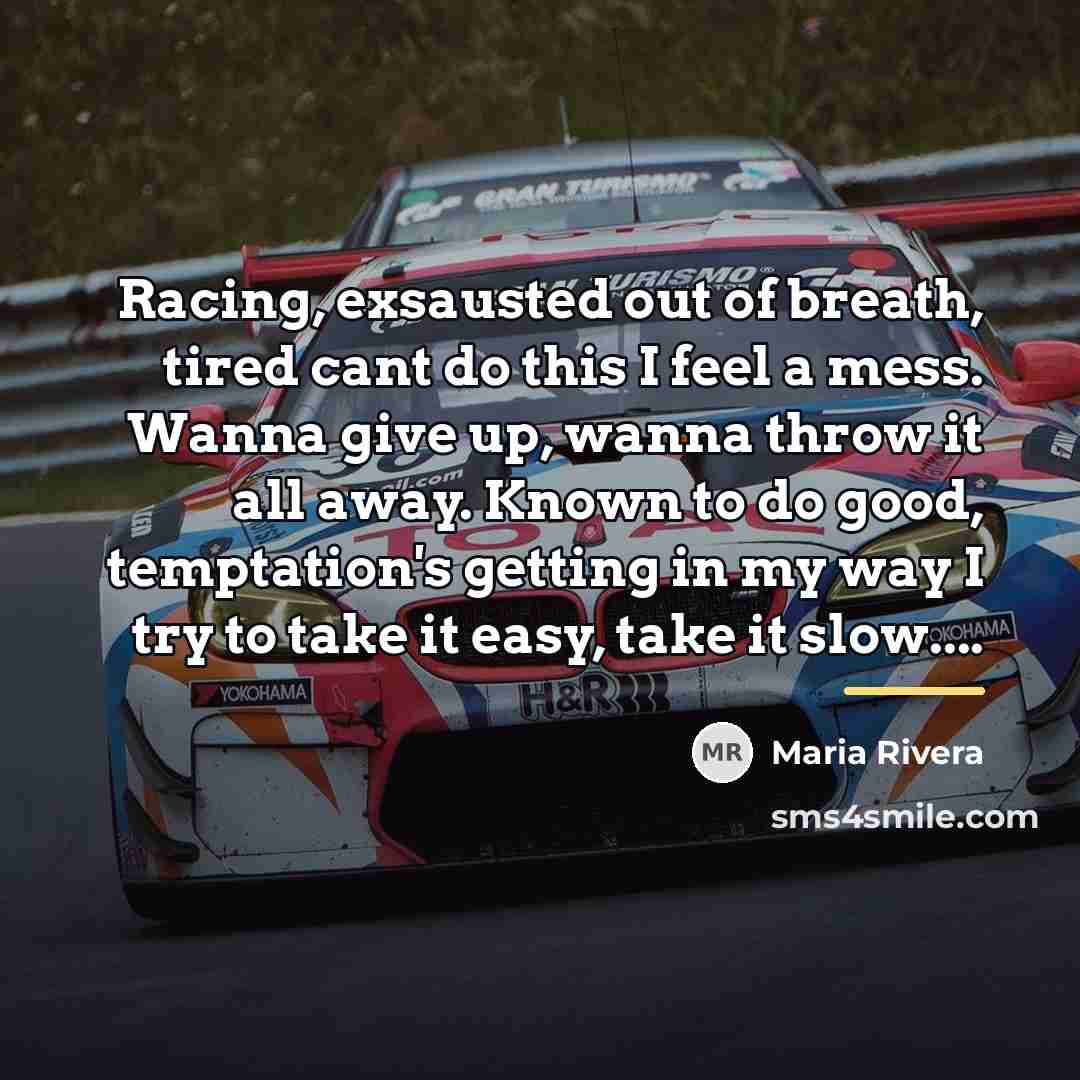 “Racing, exsausted out of breath, tired cant do this I…” quote by Maria Rivera