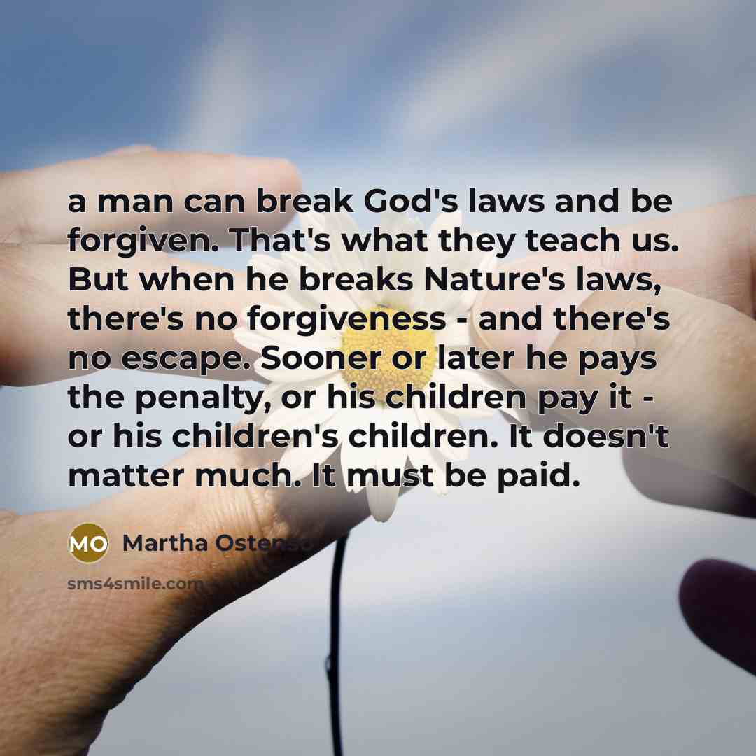 “a man can break God's laws and be forgiven. That's…” quote by Martha Ostenso