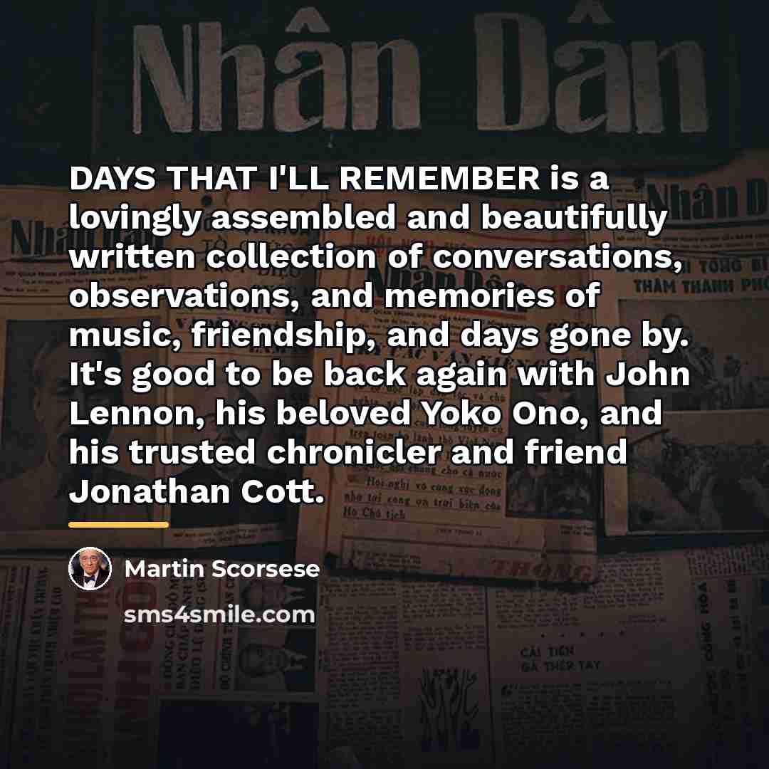 “DAYS THAT I'LL REMEMBER is a lovingly assembled and beautifully…” quote by Martin Scorsese