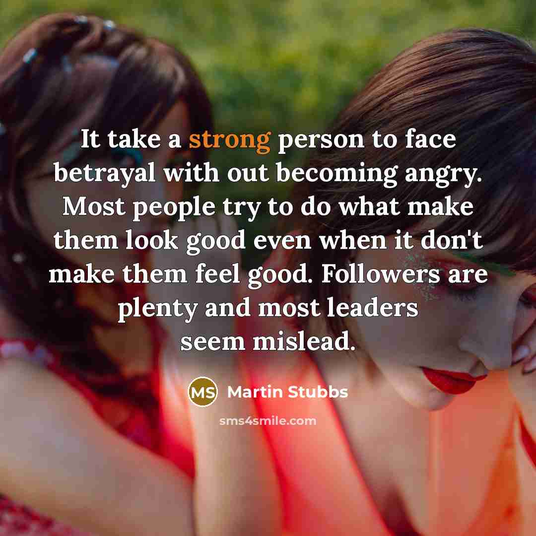 “It take a strong person to face betrayal with out…” quote by Martin Stubbs