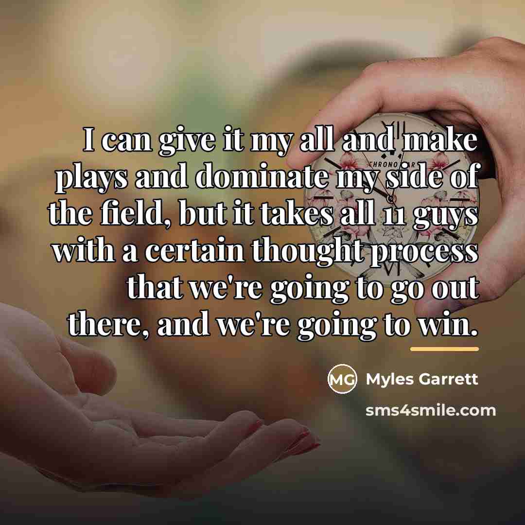 “I can give it my all and make plays and…” quote by Myles Garrett