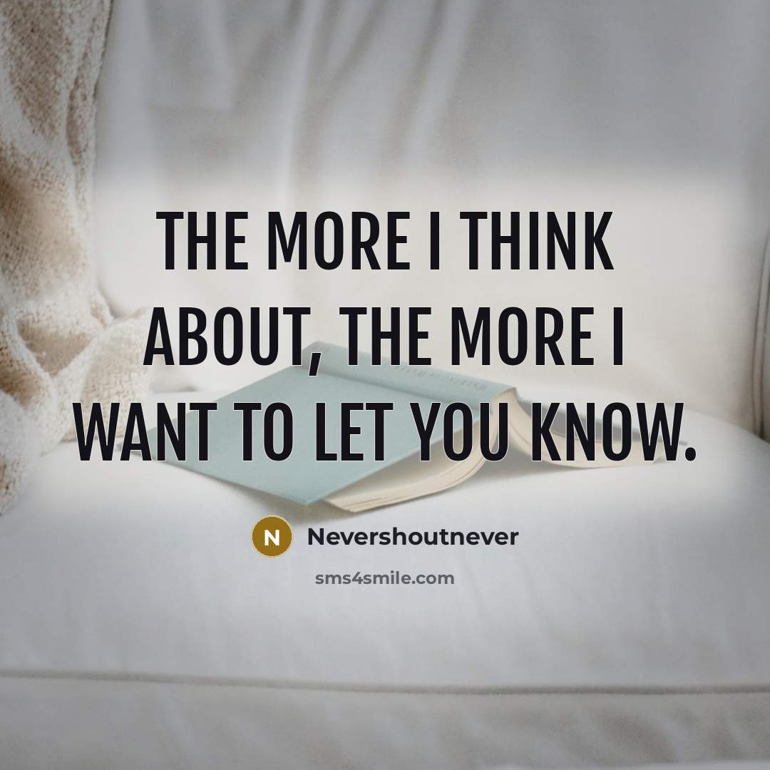 “The more I think about, the more I want to let you know.” quote by Nevershoutnever