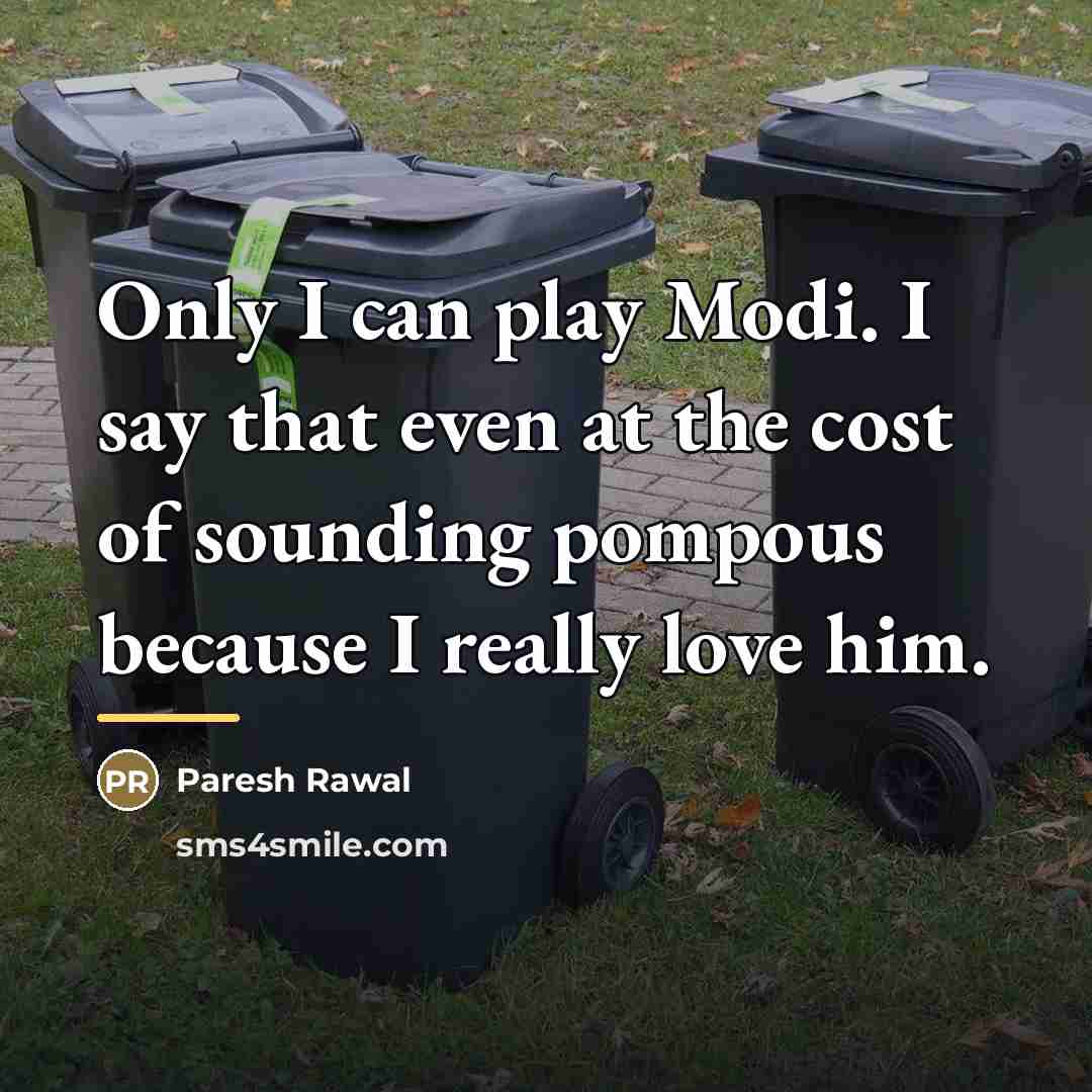 “Only I can play Modi. I say that even at…” quote by Paresh Rawal