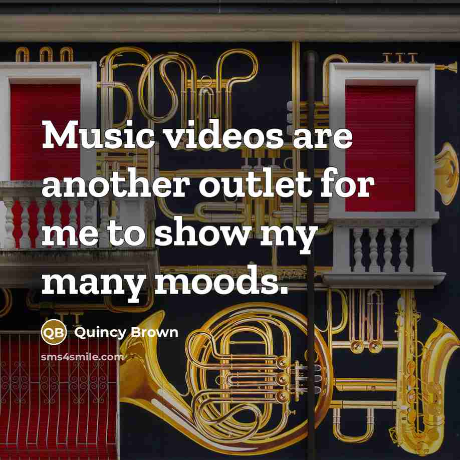 “Music videos are another outlet for me to show my…” quote by Quincy Brown