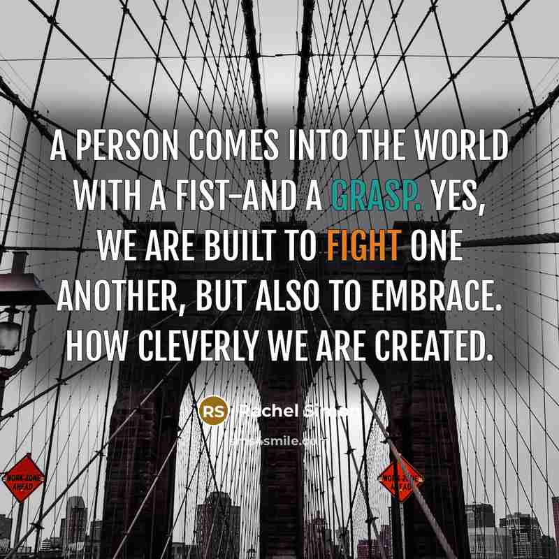 “A person comes into the world with a fist-and a…” quote by Rachel Simon