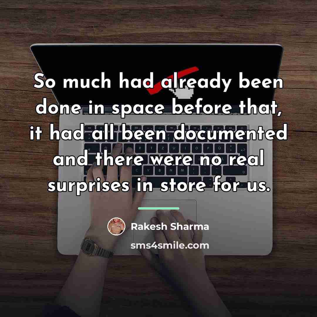 “So much had already been done in space before that,…” quote by Rakesh Sharma