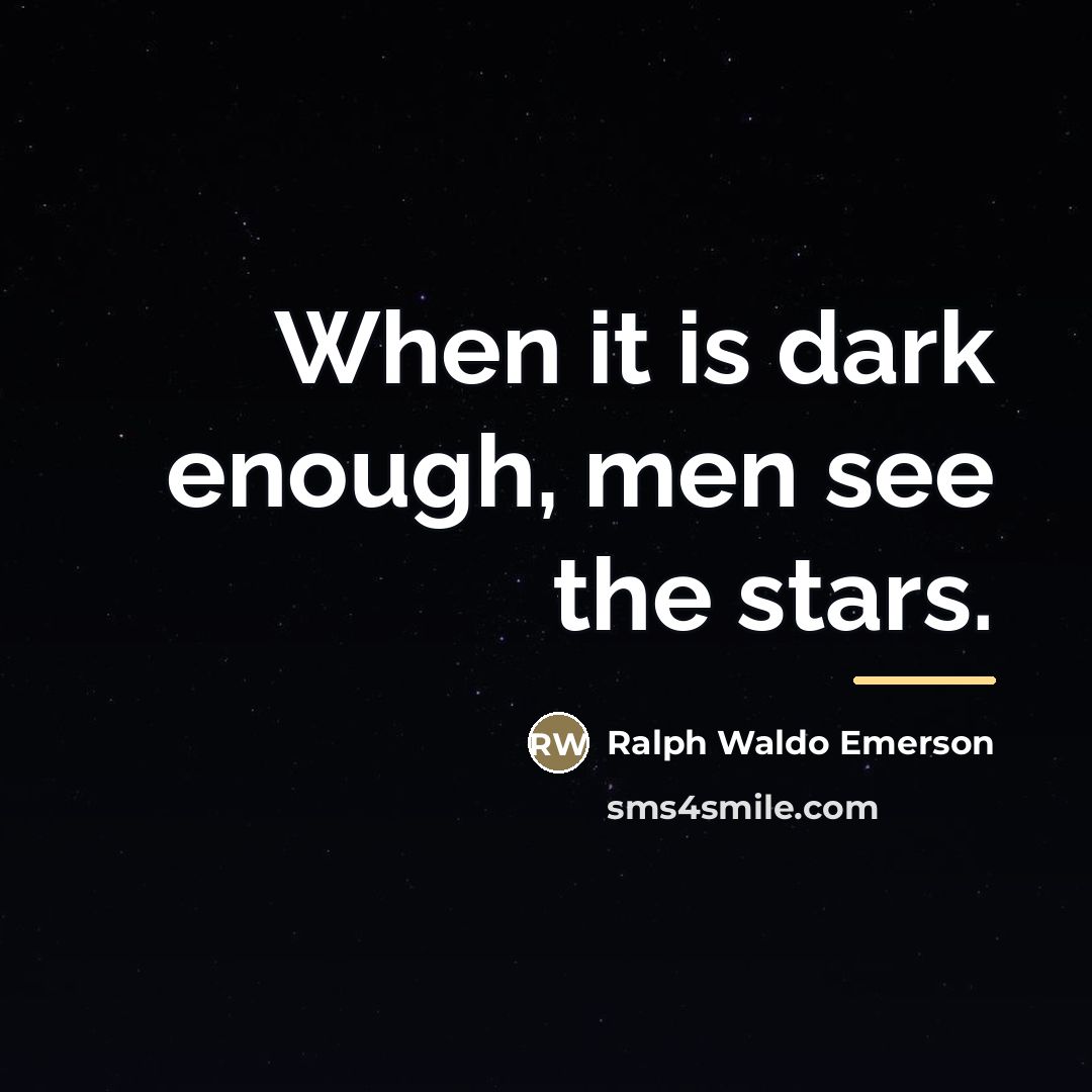 “When it is dark enough, men see the stars.…” quote by Ralph Waldo Emerson