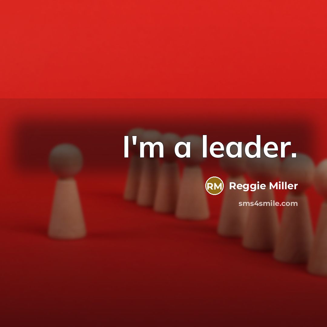 “I'm a leader.…” quote by Reggie Miller