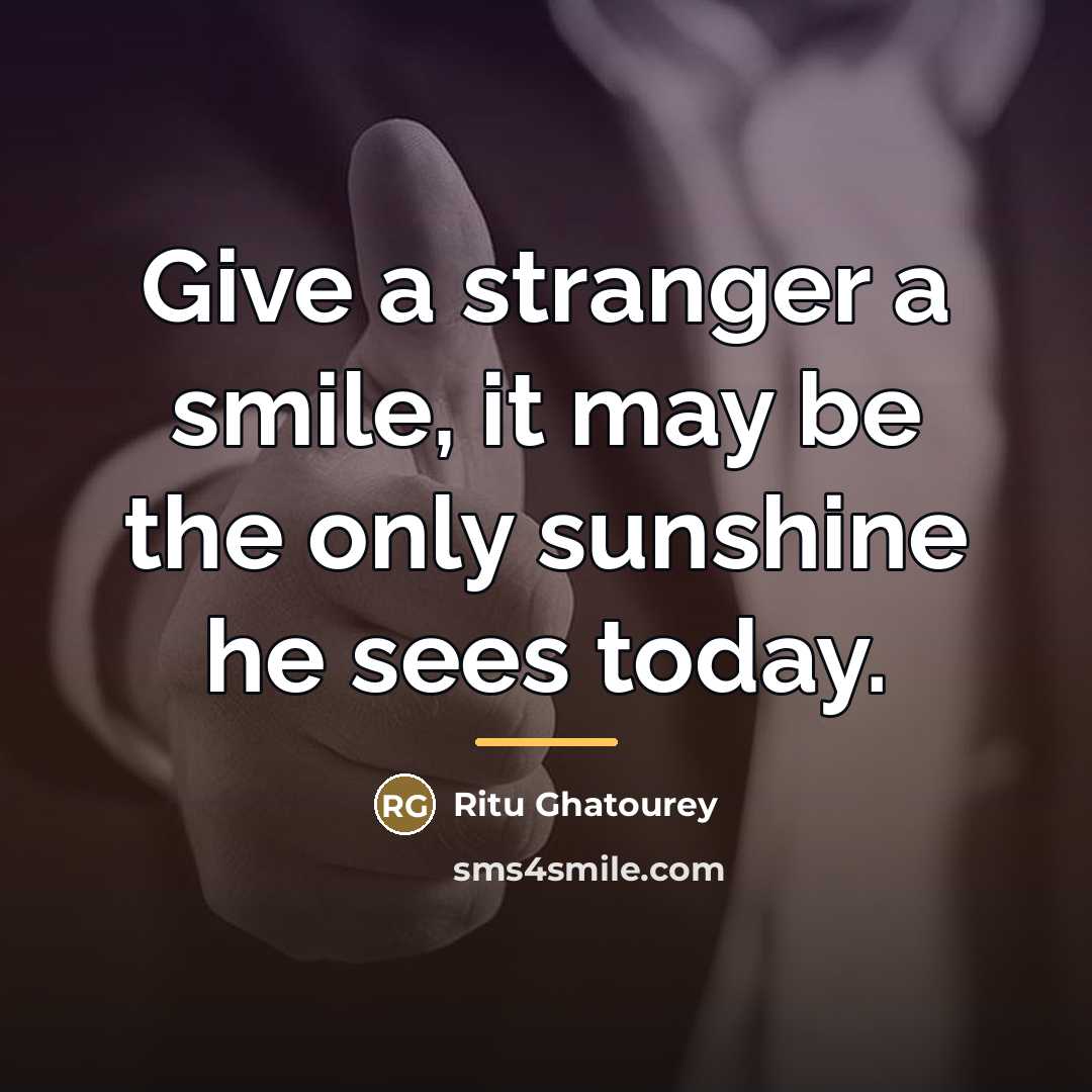 “Give a stranger a smile, it may be the only…” quote by Ritu Ghatourey