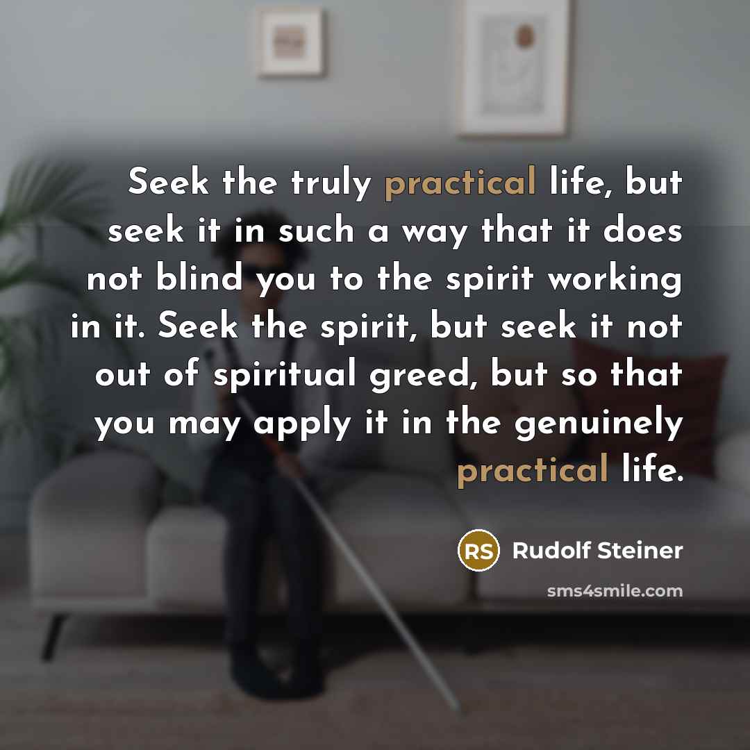 “Seek the truly practical life, but seek it in such…” quote by Rudolf Steiner