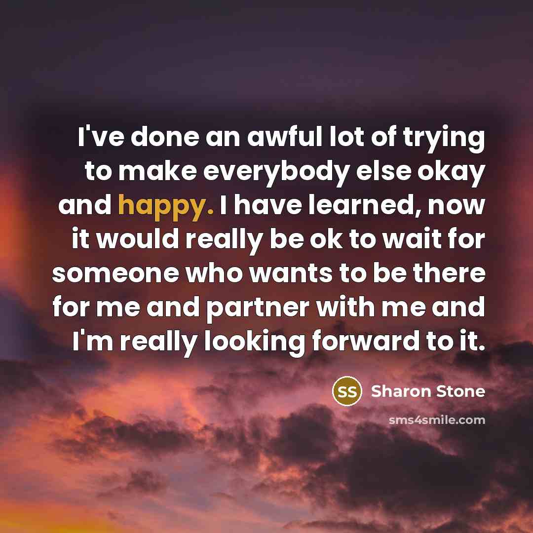 “I've done an awful lot of trying to make everybody…” quote by Sharon Stone
