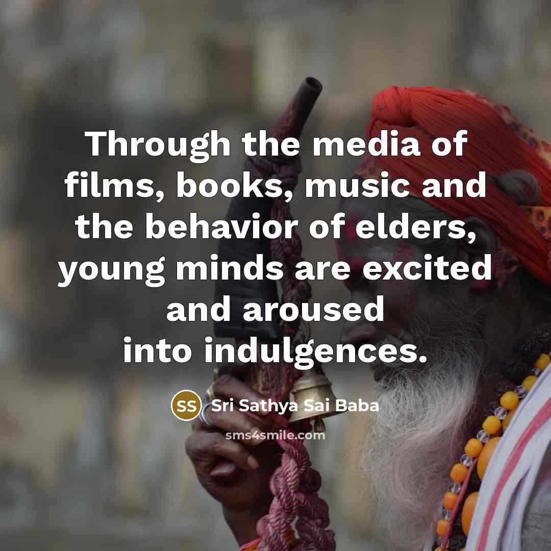 “Through the media of films, books, music and the behavior…” quote by Sri Sathya Sai Baba