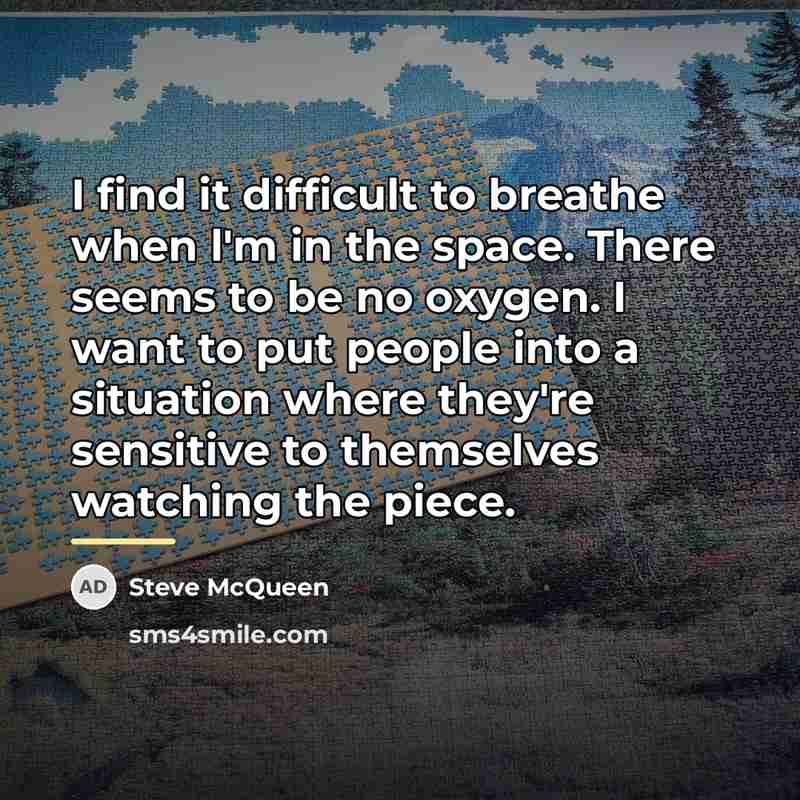 “I find it difficult to breathe when l'm in the…” quote by Steve McQueen