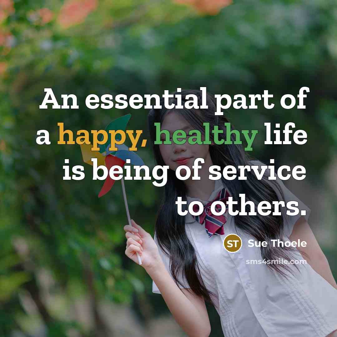 “An essential part of a happy, healthy life is being…” quote by Sue Thoele