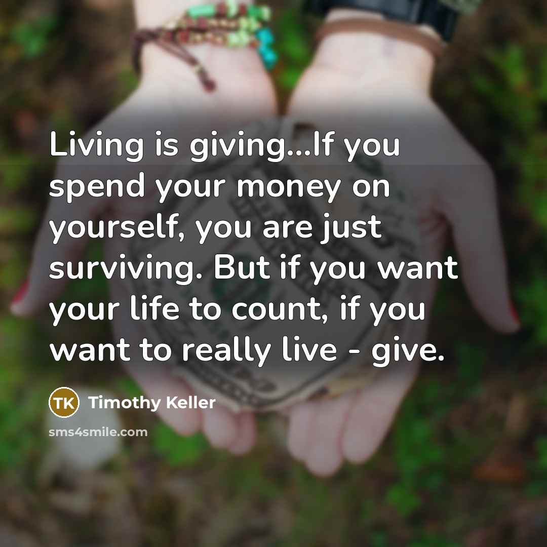 “Living is giving....If you spend your money on yourself, you…” quote by Timothy Keller