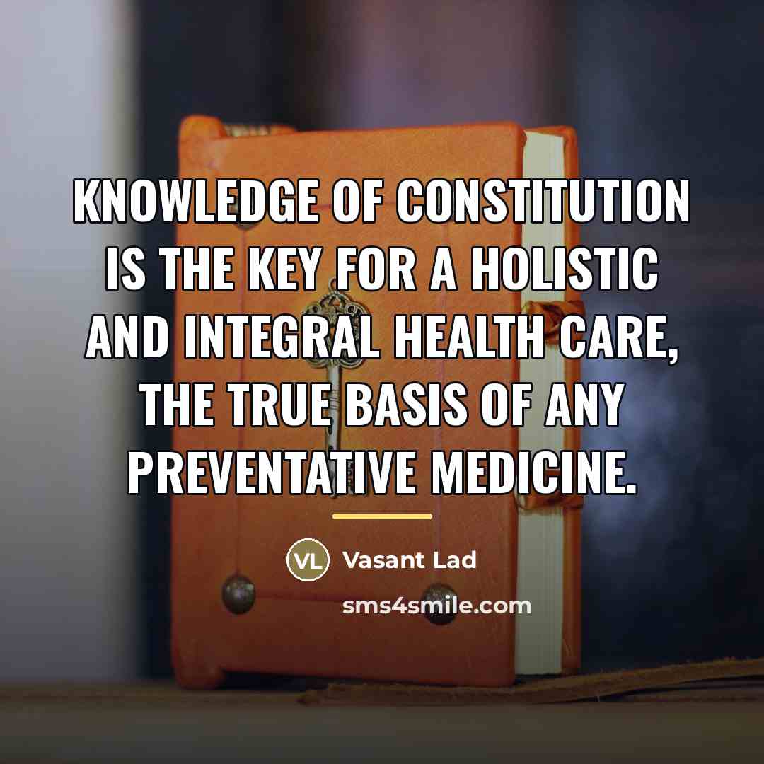 “Knowledge of constitution is the key for a holistic and…” quote by Vasant Lad