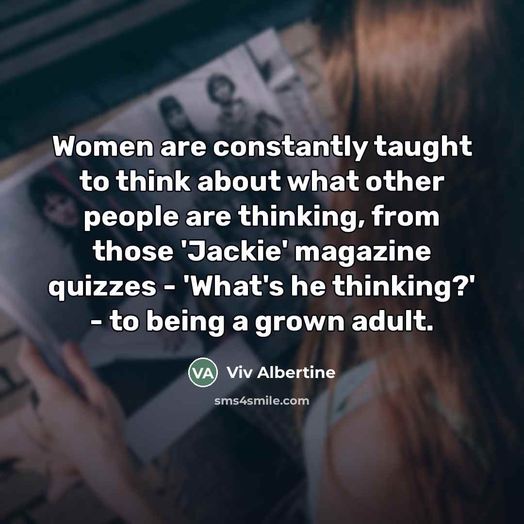 “Women are constantly taught to think about what other people…” quote by Viv Albertine