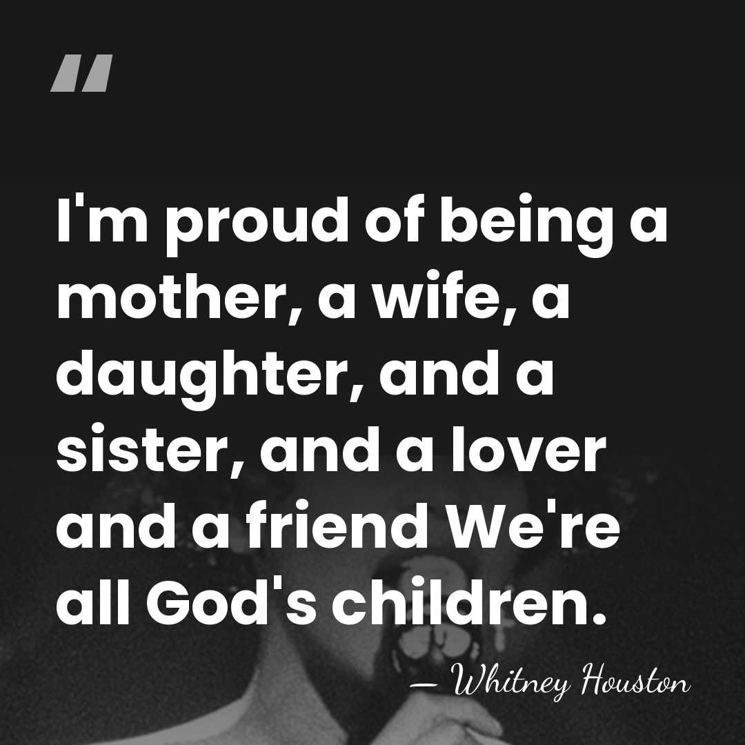 I'm proud of being a mother, a wife, a daughter, and a&hellip; - Whitney Houston