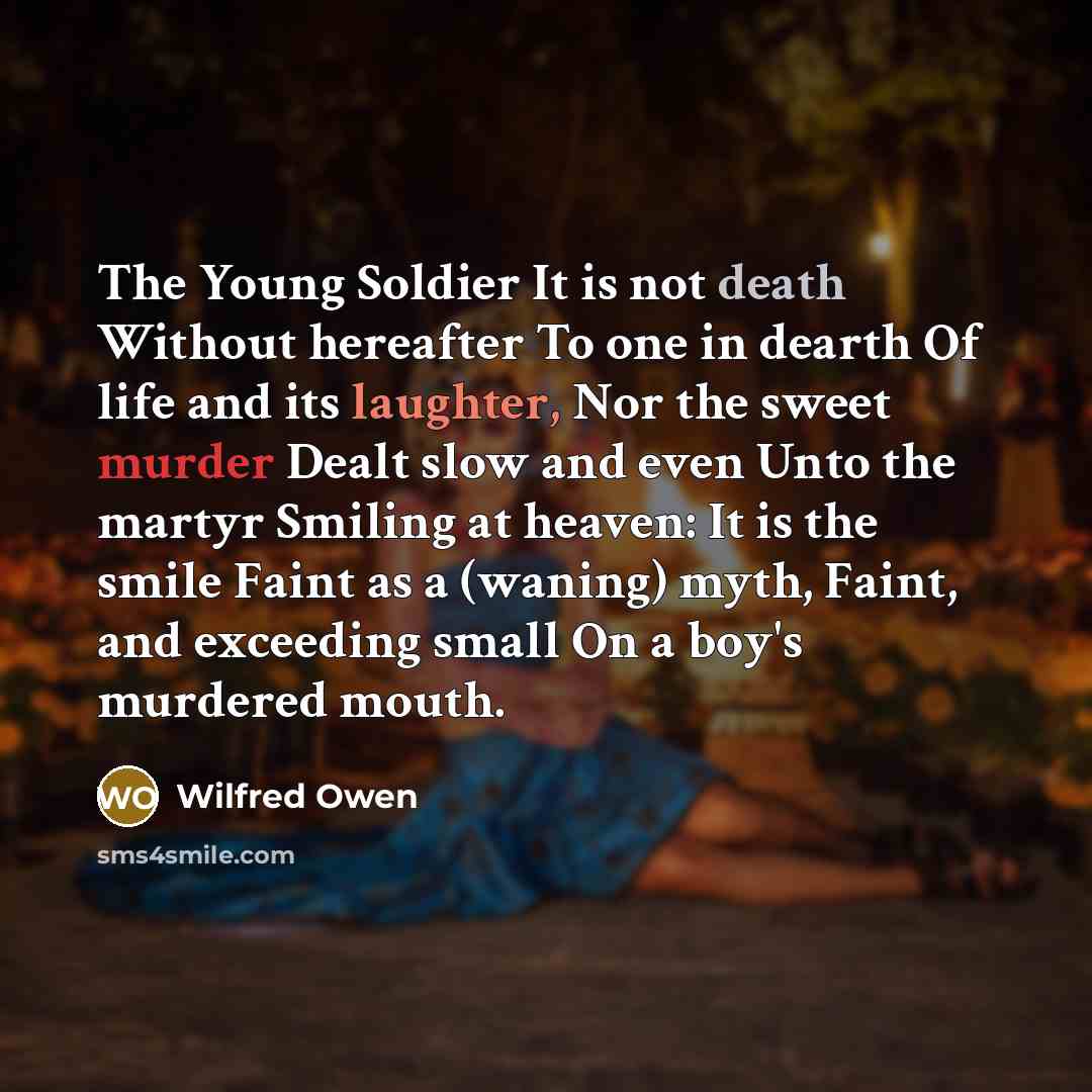 “The Young Soldier It is not death Without hereafter To…” quote by Wilfred Owen