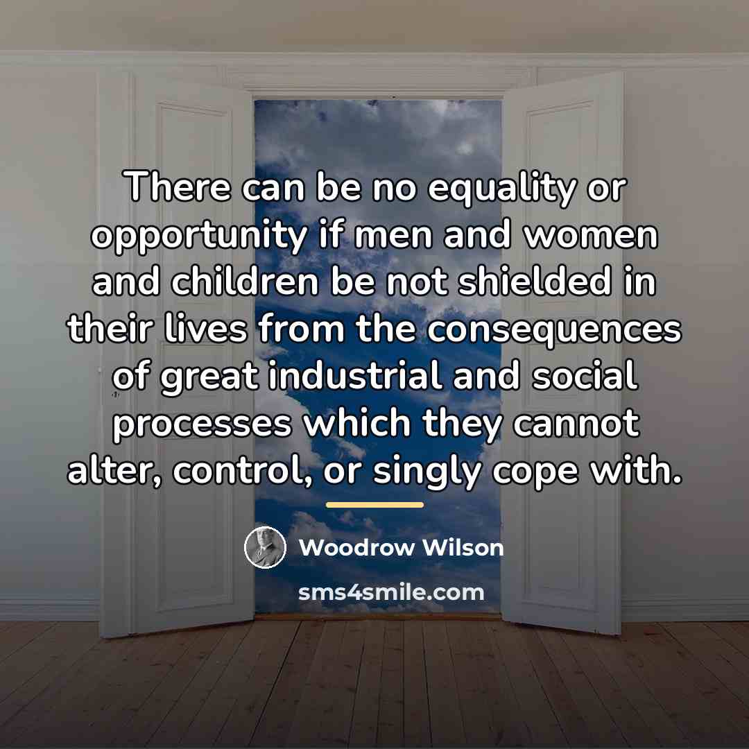 “There can be no equality or opportunity if men and…” quote by Woodrow Wilson