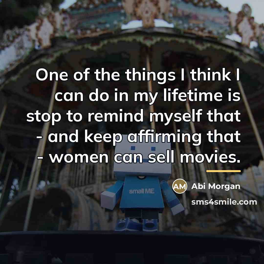 “One of the things I think I can do in…” quote by Abi Morgan