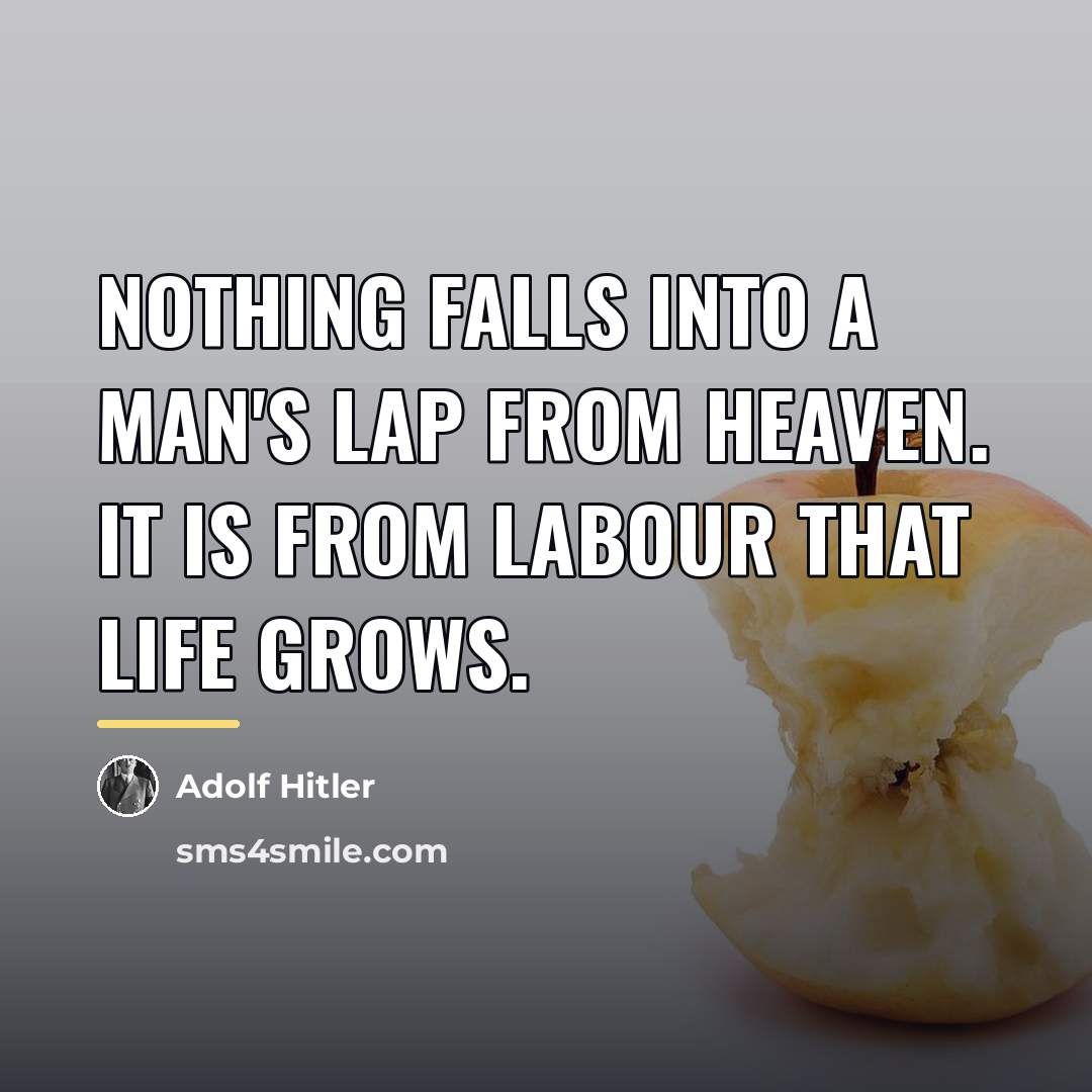 “Nothing falls into a man's lap from heaven. It is…” quote by Adolf Hitler