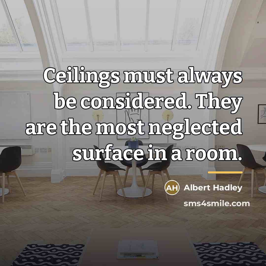 “Ceilings must always be considered. They are the most neglected…” quote by Albert Hadley