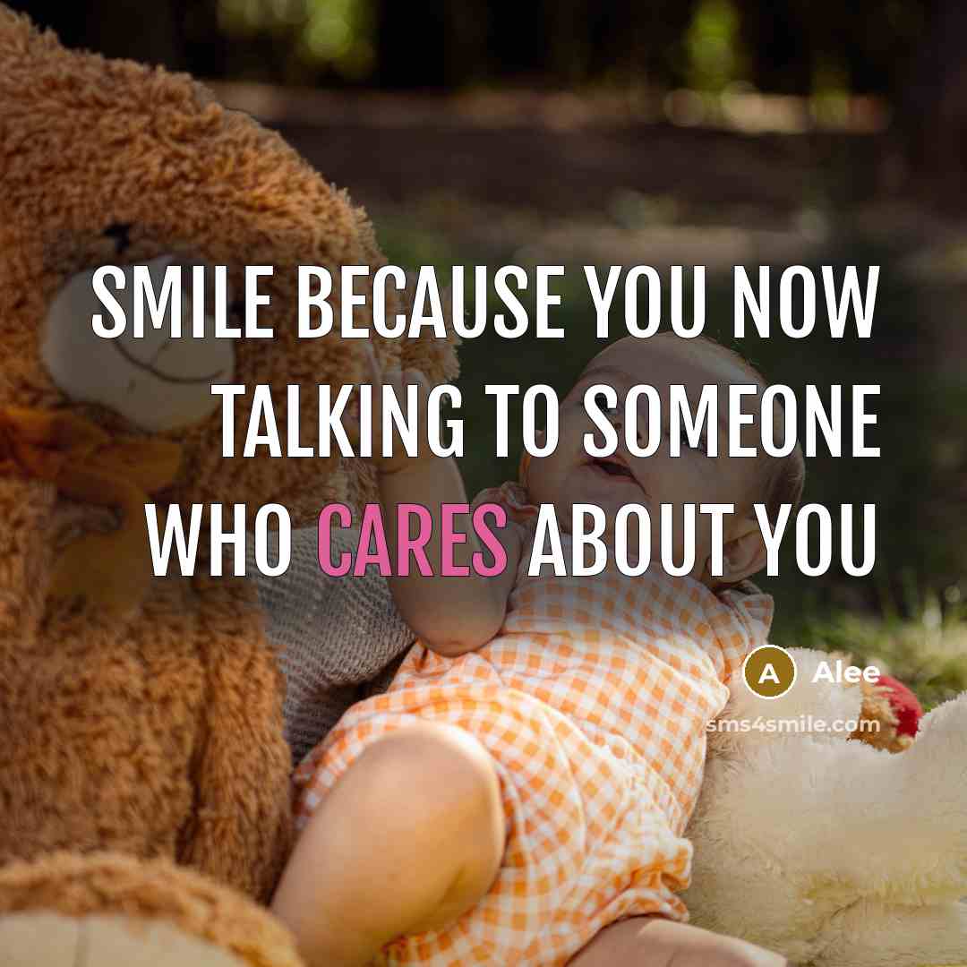 “Smile because you now talking to someone who cares about you” quote by Alee