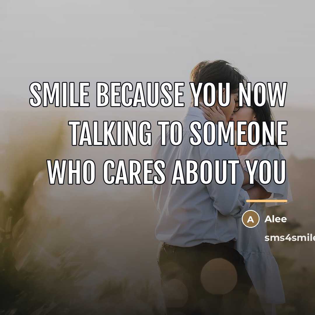“Smile because you now talking to someone who cares about…” quote by Alee
