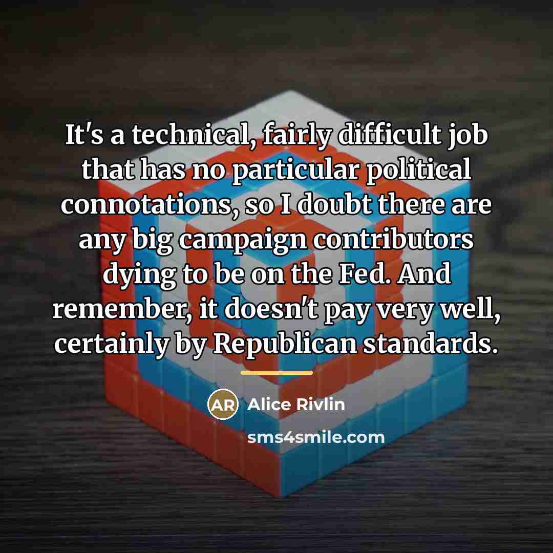 “It's a technical, fairly difficult job that has no particular…” quote by Alice Rivlin
