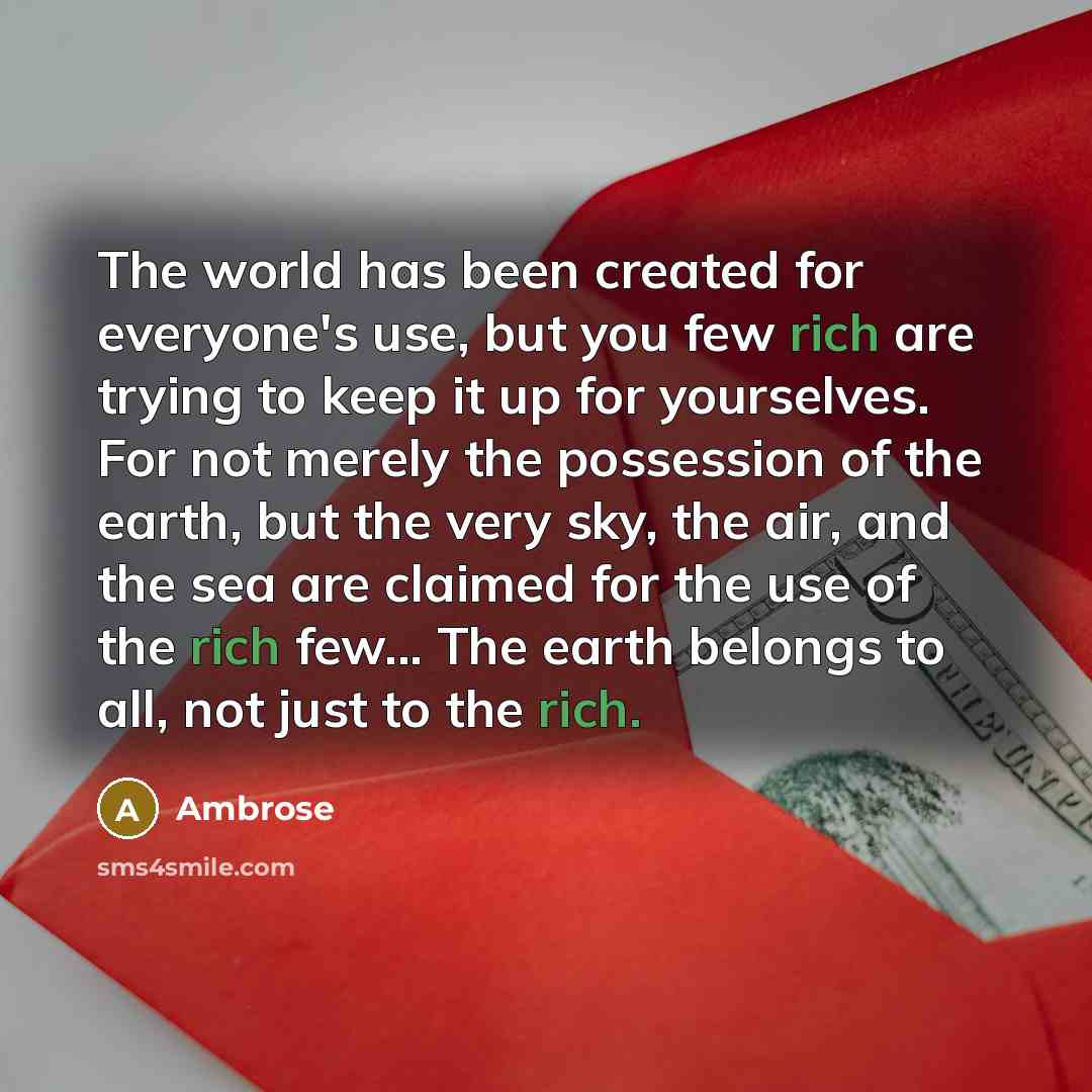 “The world has been created for everyone's use, but you…” quote by Ambrose