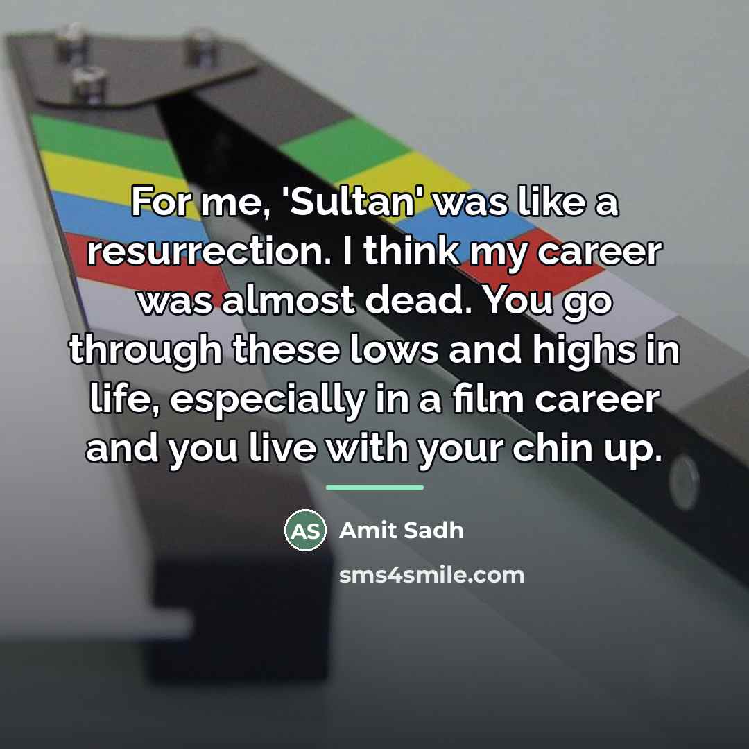“For me, 'Sultan' was like a resurrection. I think my…” quote by Amit Sadh