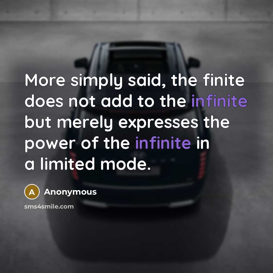 “More simply said, the finite does not add to the…” quote by Anonymous