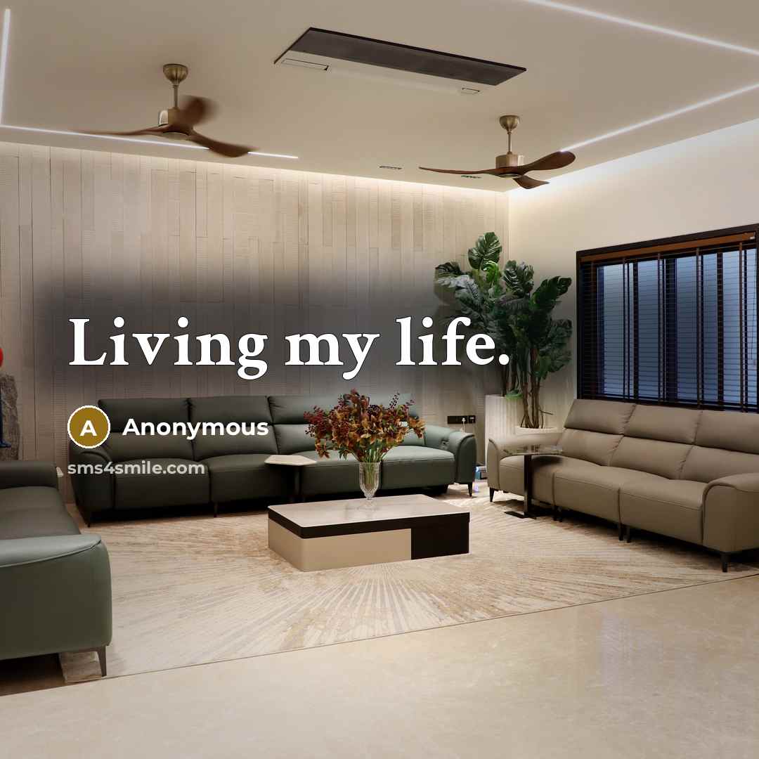 “Living my life.…” quote by Anonymous