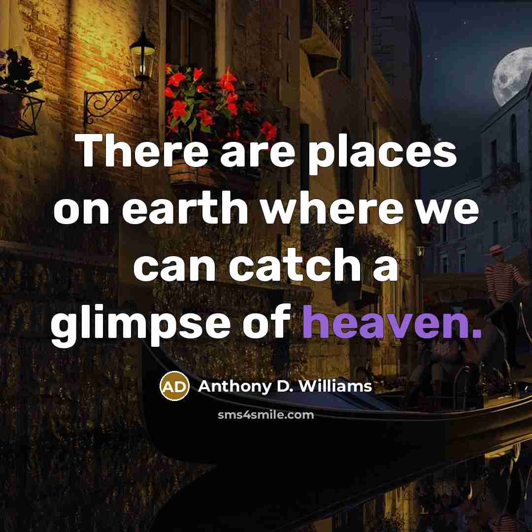 “There are places on earth where we can catch a…” quote by Anthony D. Williams
