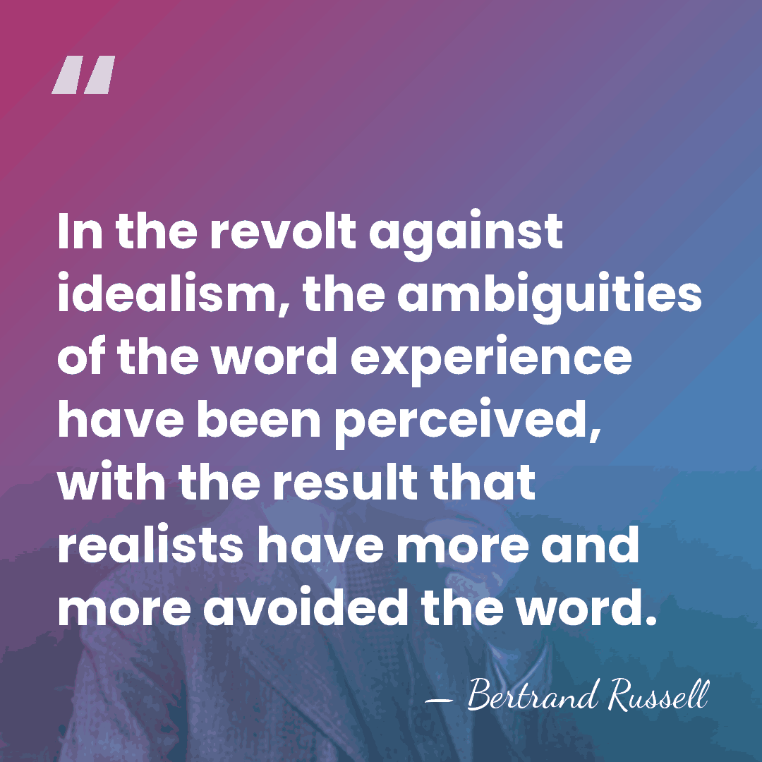 In the revolt against idealism, the ambiguities of the word experience have&hellip; - Bertrand Russell