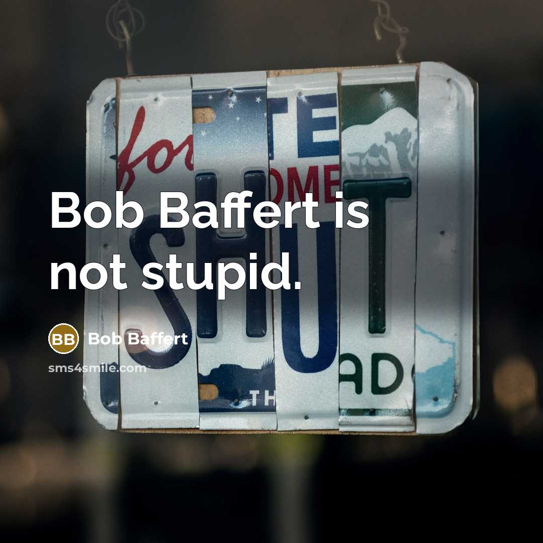 “Bob Baffert is not stupid.…” quote by Bob Baffert
