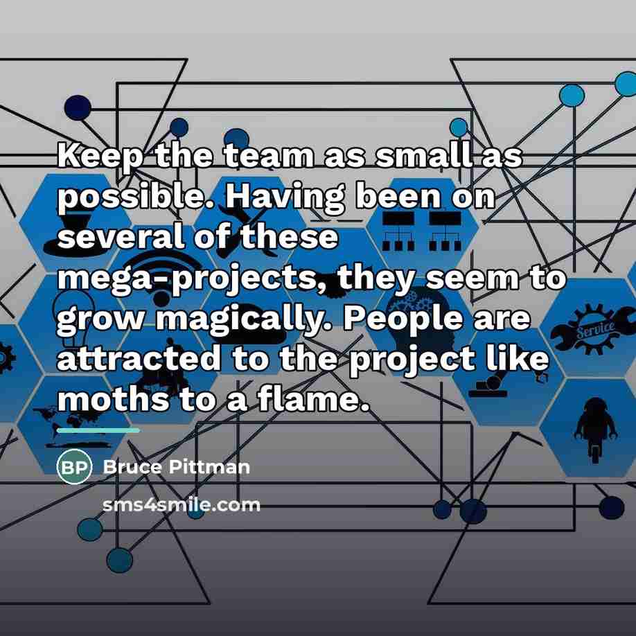 “Keep the team as small as possible. Having been on…” quote by Bruce Pittman